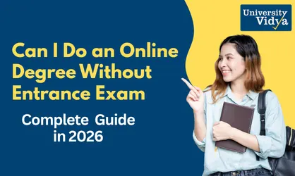 Can You Get an Online Degree in India Without Entrance Exams? Complete 2026 Guide