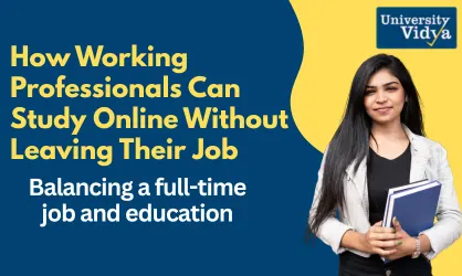 How Working Professionals Can Study Online Without Leaving Their Job