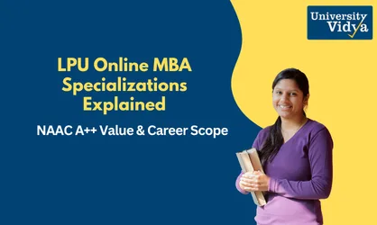 LPU Online MBA Specializations Explained: NAAC A++ Value & Career Scope