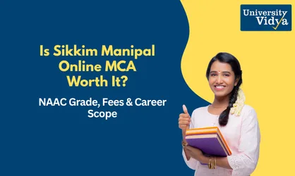 Is Sikkim Manipal Online MCA Worth It? NAAC Grade, Fees & Career Scope