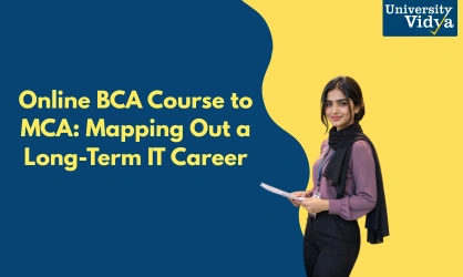 Online BCA Course to MCA: Mapping Out a Long Term IT Career