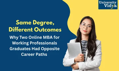 Same Degree, Different Outcomes: Why Two Online MBA for Working Professionals Graduates Had Opposite Career Paths