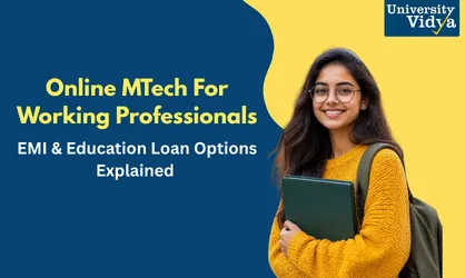 Online MTech For Working Professionals: EMI & Education Loan Options Explained