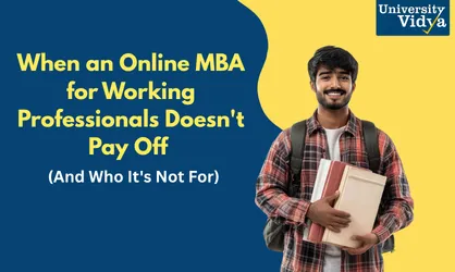 When an Online MBA for Working Professionals Does Not Pay Off (And Who It's Not For)