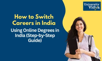 How to Switch Careers Using Online Degrees in India (Step-by-Step Guide)