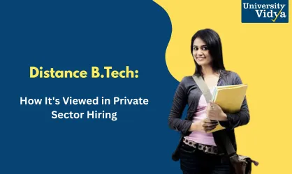 Distance B.Tech: How It's Viewed in Private Sector Hiring?