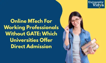 Online MTech For Working Professionals Without GATE: Which Universities Offer Direct Admission