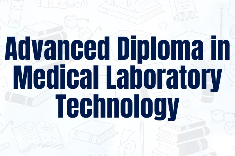 Advanced Diploma in Medical Laboratory Technology (DMLT)