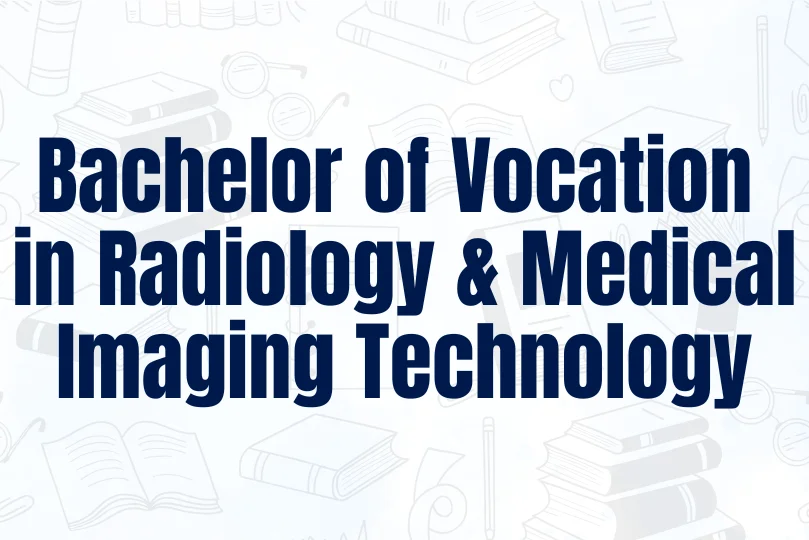 Bachelor of Vocational in Radiology And Medical Imaging Technology